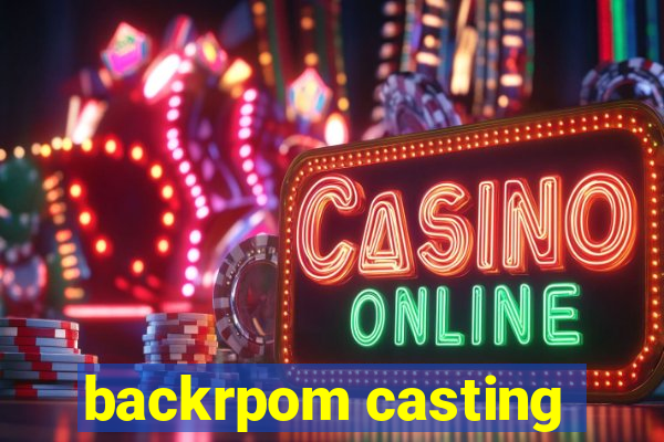 backrpom casting